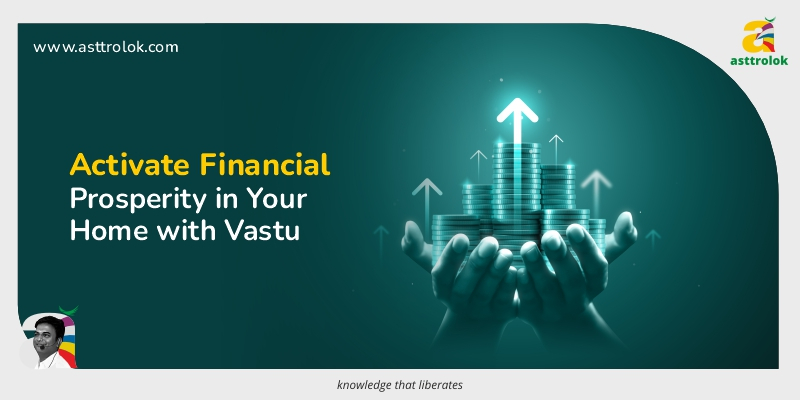 Vastu for Wealth: Activating Financial Prosperity in Your Home